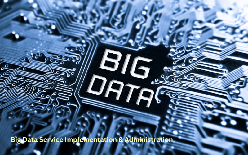 Big Data Service Implementation and Administration