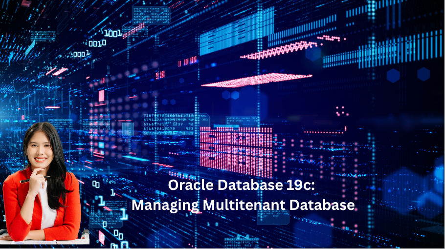 Oracle Database 19c: Managing Multitenant Database