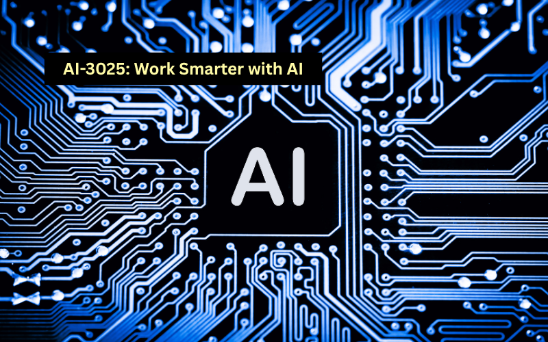 AI-3025: Work Smarter with AI