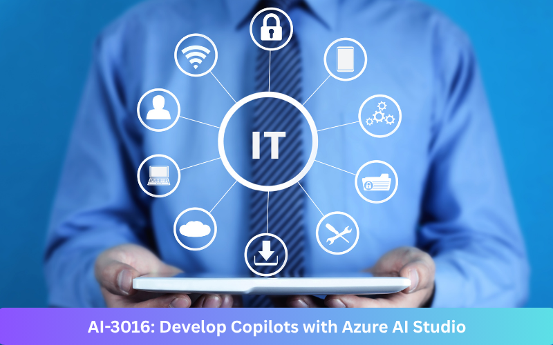 AI-3016: Develop Copilots with Azure AI Studio