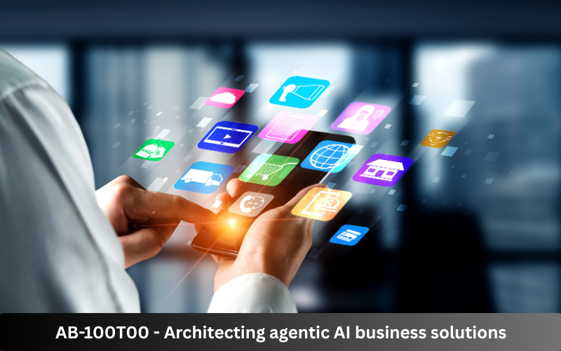 AB-100T00: Architecting agentic AI business solutions